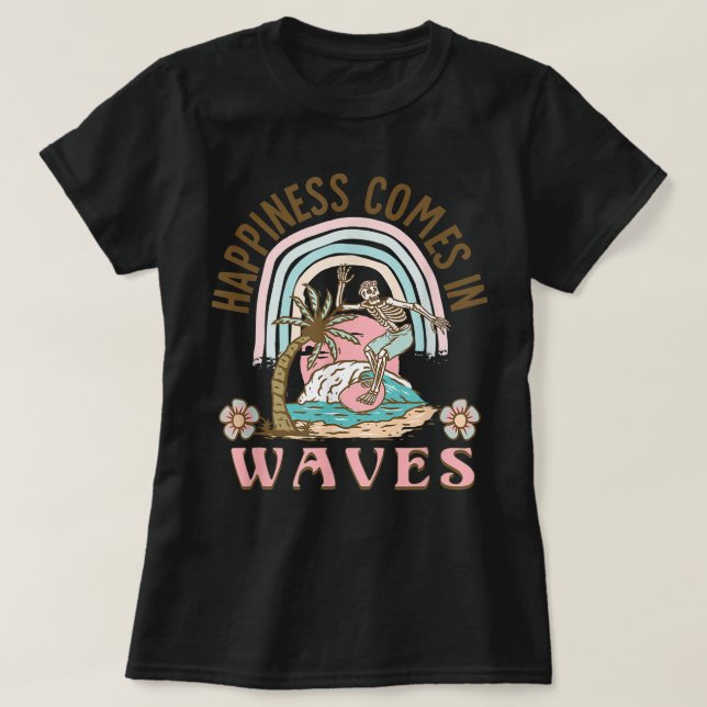 Happiness Comes In Waves retro skeleton surfing be T Shirt (Design framsida)