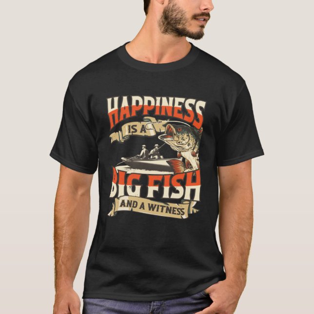 Happiness Is A Big Fish And A Witness Fisherman T Shirt (Framsida)