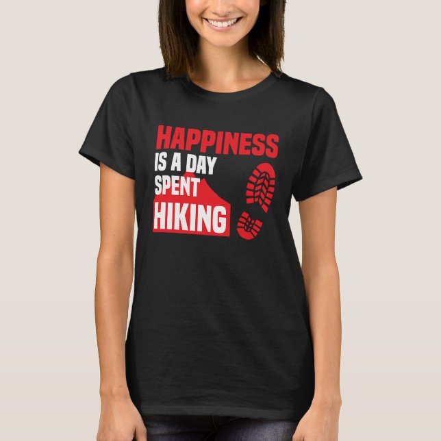 Happiness Is A Day Spent Hiking  Hike Saying T Shirt (Framsida)