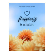 HAPPINESS IS A HABIT