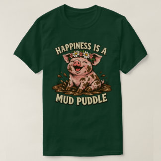 Happiness Is a Mud Puddle Funny Happy Pig Graphic T Shirt