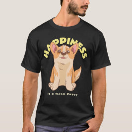 Happiness Is a Warm Puppy ! T Shirt