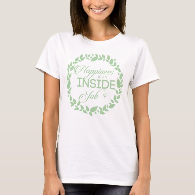 Happiness Is An Inside Job Green Wreath T Shirt (Framsida)