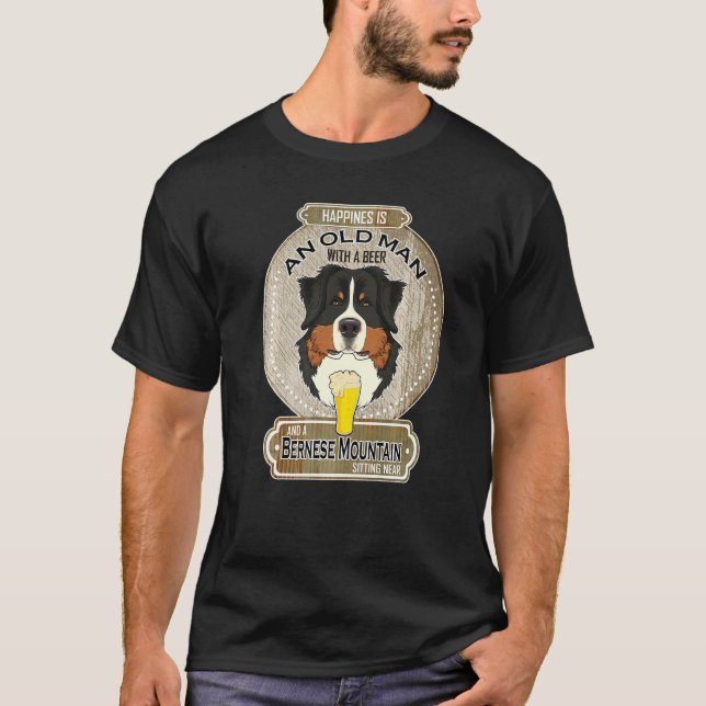 Happiness Is An Old Man With A Beer Bernese Mounta T Shirt (Framsida)
