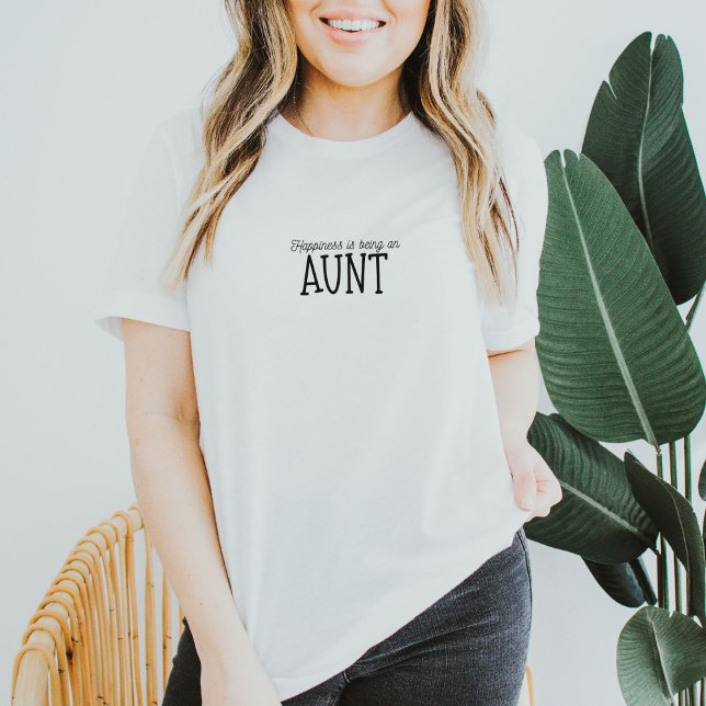Happiness Is Being An Aunt Family Newborn Quote T Shirt (T-Shirt Uni - Happiness Is Being An Aunt)