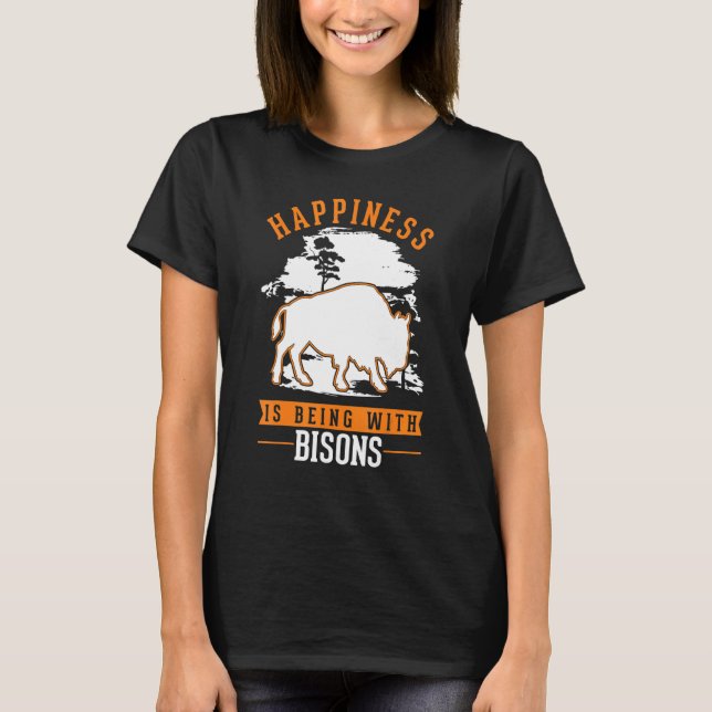 Happiness is being with Bisons Buffalo T Shirt (Framsida)