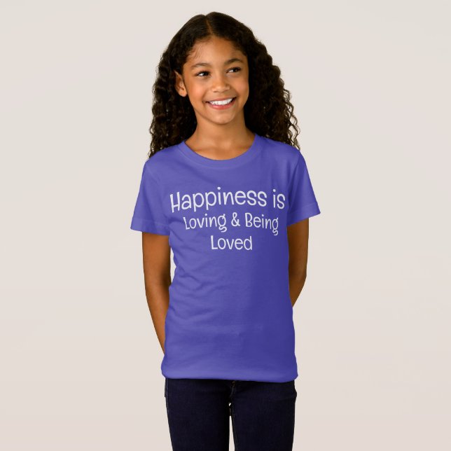 Happiness is Loving and Being Loved T-Shirt (Hel framsida)