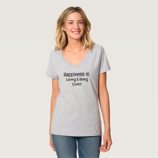 Happiness is Loving and Being Loved T-Shirt (Hel framsida)