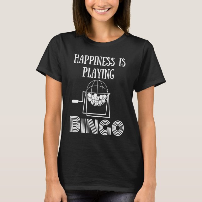 Happiness Is Playing Bingo  3 T Shirt (Framsida)