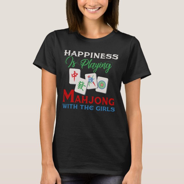 Happiness Is Playing Mahjong With The Girls T Shirt (Framsida)
