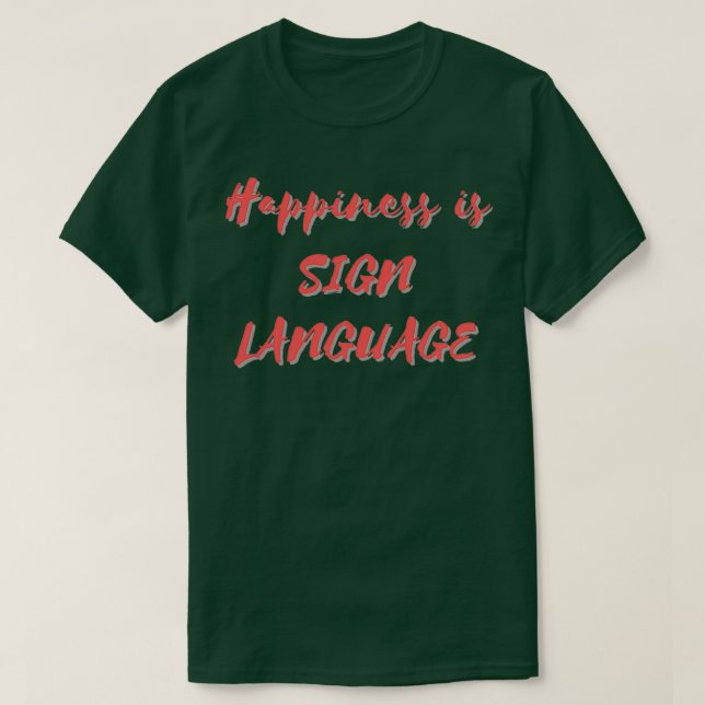Happiness is Sign Language T Shirt (Design framsida)