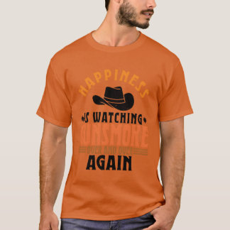 Happiness Is Watching Gunsmoke Over And Over Again T Shirt