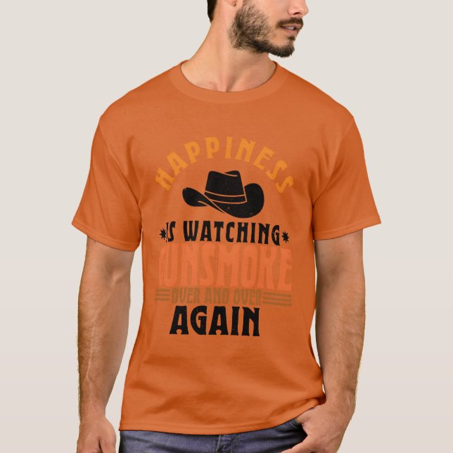 Happiness Is Watching Gunsmoke Over And Over Again T Shirt (Framsida)