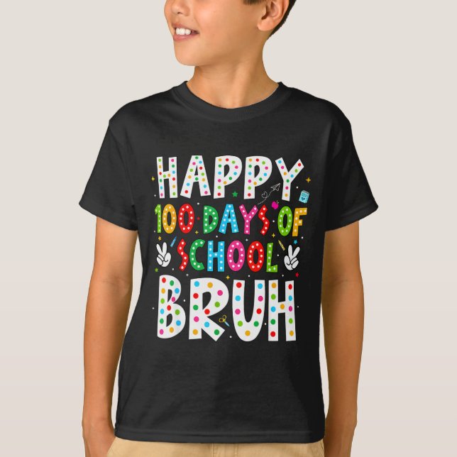 Happy 100 Days Of School Bruh 100th Day Teacher Bo T Shirt (Framsida)