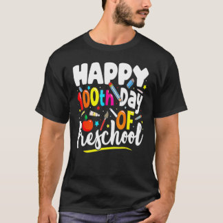 Happy 100th day of School  100 days of Preschool T T Shirt