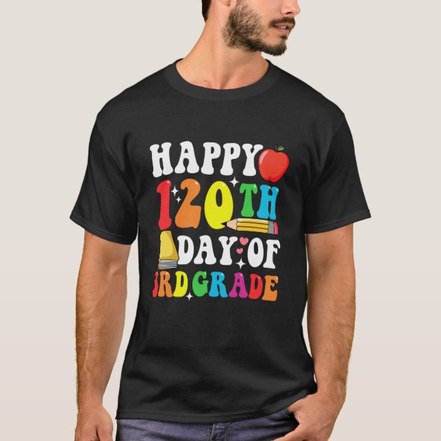 Happy 120 Days 3rd Grade 120th Day of School Teach T Shirt (Framsida)