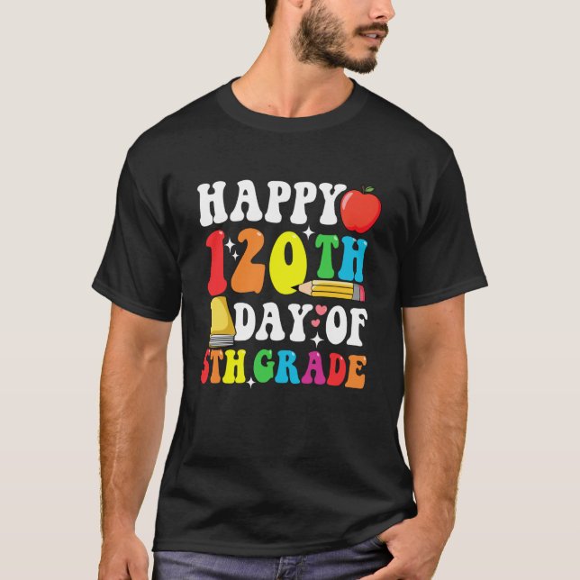 Happy 120 Days 5th Grade 120th Day of School Teach T Shirt (Framsida)
