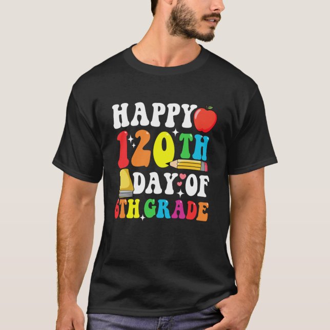 Happy 120 Days 6th Grade 120th Day of School Teach T Shirt (Framsida)