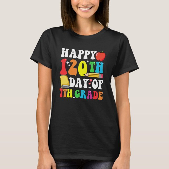 Happy 120 Days 7th Grade 120th Day of School Teach T Shirt (Framsida)