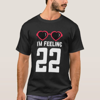 Happy 22Th I'M Feeling 22 T Shirt