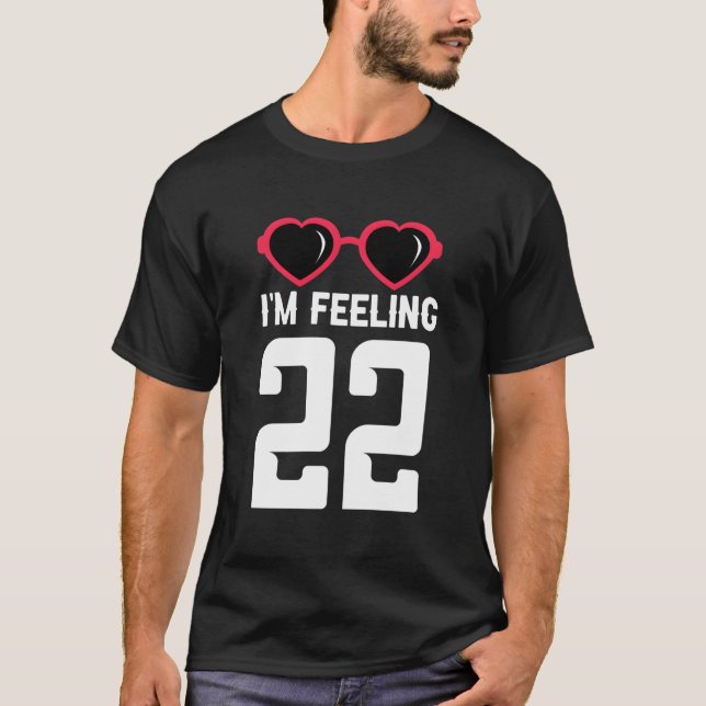 Happy 22Th I'M Feeling 22 T Shirt (Framsida)