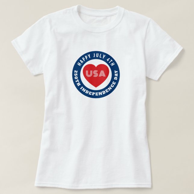 Happy 250th Independence Day July 4th Love USA T Shirt (Design framsida)
