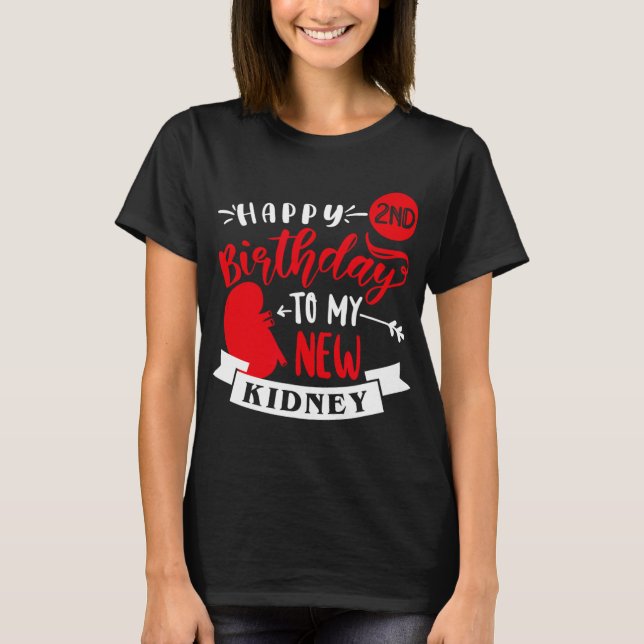 Happy 2nd Birthday To My New Kidney, Transplant An T Shirt (Framsida)