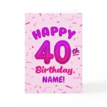 Happy 40th Birthday Card with Custom Name