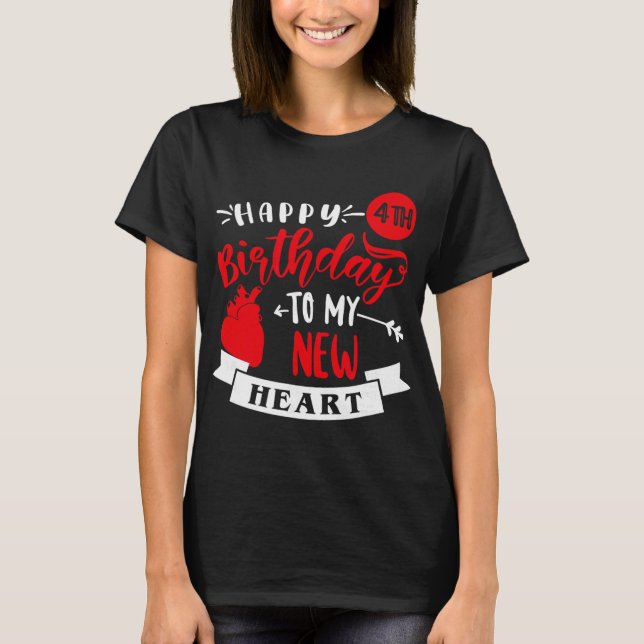Happy 4th Birthday To My New Heart, Transplant Ann T Shirt (Framsida)