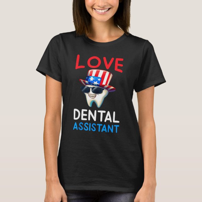 Happy 4th Of Jul  Love Dental Assistant Dentist 2 T Shirt (Framsida)