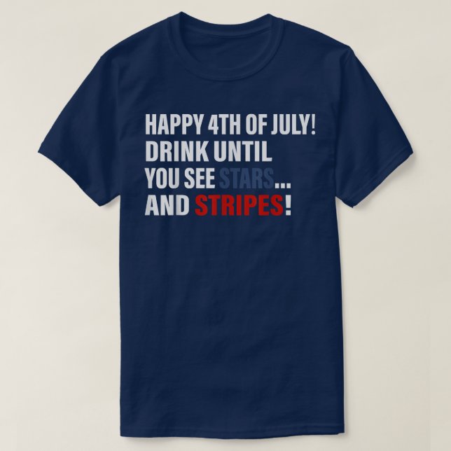 Happy 4th Of July Drink Until You See Stars  T Shirt (Design framsida)