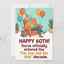 Happy 60th - Officially Too Old for This Decade Julkort