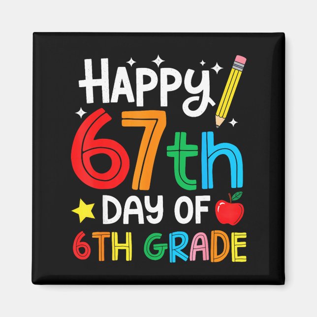 Happy 67th Day Of 6th Grade Teacher Student Six Se Magnet (Framsidan)