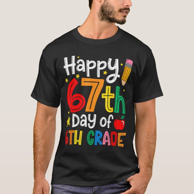 Happy 67th Day Of 6th Grade Teacher Student Six Se T Shirt (Framsida)