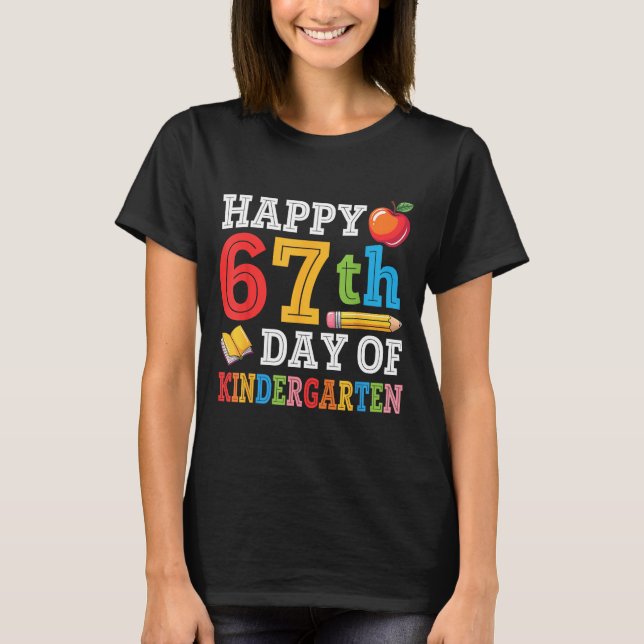 Happy 67th Day Of Kindergarten Teacher Student 67  T Shirt (Framsida)