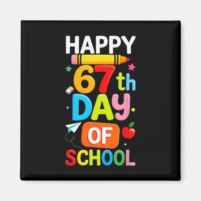 Happy 67th Day Of School Teacher Kids Six Seven 6  Magnet (Framsidan)