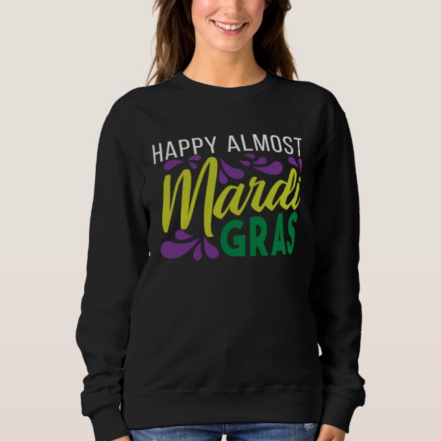 Happy Almost Mardi Gras T Shirt (Framsida)