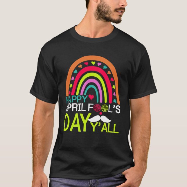Happy April Fools Day Y all Rainbow Mustache For M T Shirt (Framsida)
