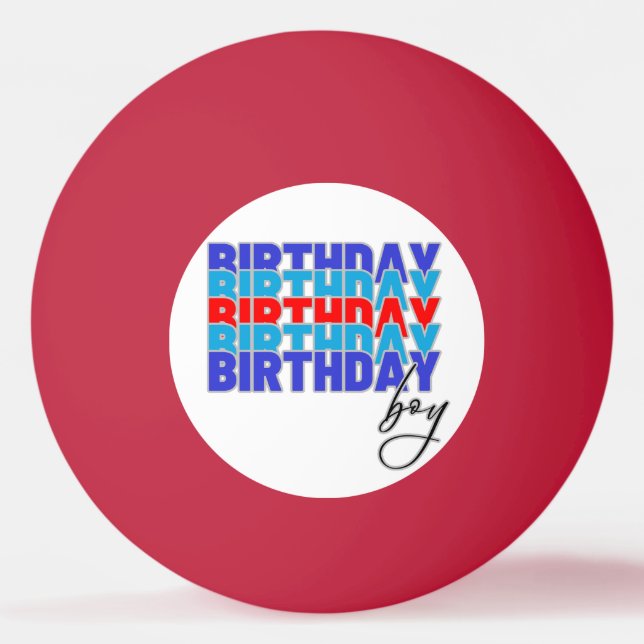 Happy birthday boy. Celebrating your birthday... Pingisboll (Framsidan)