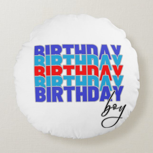 Happy birthday boy. Celebrating your birthday... Rund Kudde (Framsidan)