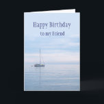 Happy Birthday Friend Smooth Sailing Sailboat  Kort<br><div class="desc">Happy Birthday,  Friend Smooth Sailing Sailboat on a lake or ocean.  Perfect for the sailor</div>