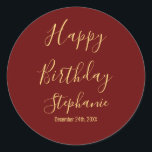 Happy Birthday Gold Burgundy Dark Red Custom Name Runt Klistermärke<br><div class="desc">Designed with golden yellow text template for "Happy Birthday" message,  name and day which you may edit to customize and also custom color background!</div>