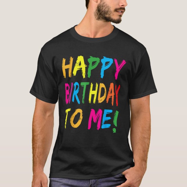 Happy Birthday to Me Birthday Party  for Kids Adul T Shirt (Framsida)