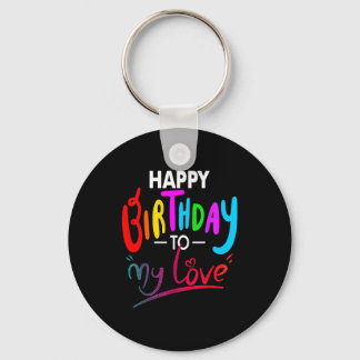 Happy birthday to womens girls birthday to love nyckelring