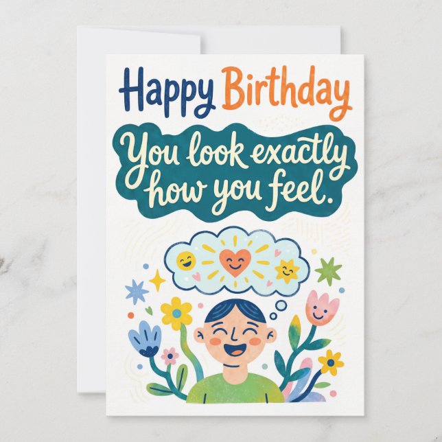 Happy Birthday – You Look Exactly How You Feel Julkort (Framsida)