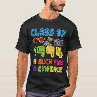Happy Class Of 1994 So Much Fun No Evidence 30 Yea T Shirt