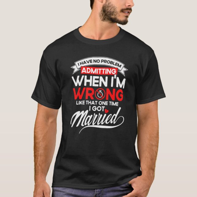 Happy Divorce Party Admitting When I'm Wrong T Shirt (Framsida)
