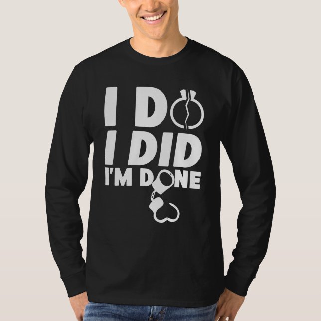 Happy Divorce Party I Do I Did I'm Done T Shirt (Framsida)
