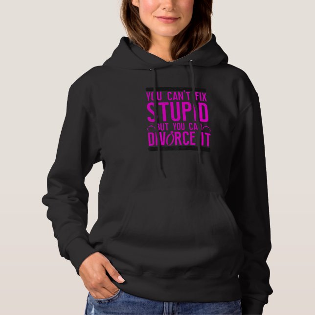 Happy Divorce Party You Can't Fix Stupid But You C T Shirt (Framsida)