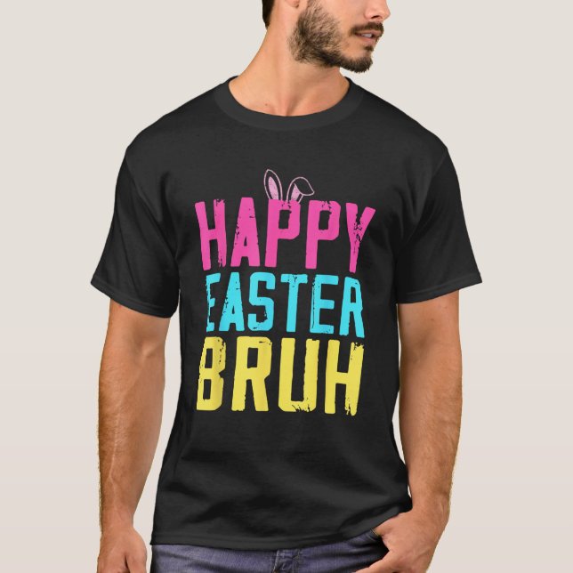 Happy Easter Bruh Bruh Meme Funny Saying Bro Greet T Shirt (Framsida)